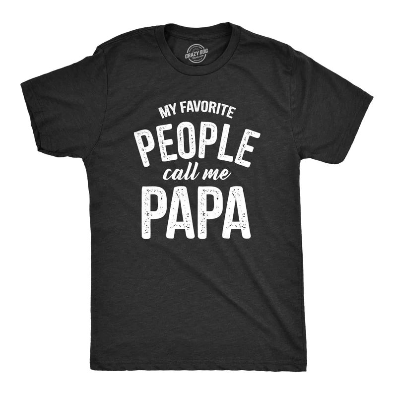 Papa Shirt Sayings, Grandpa Shirt, Funny Papa Shirt, Gift For Grandpa, Fathers Day, Funny Shirt For Grandpa, My Favorite People Call me Papa