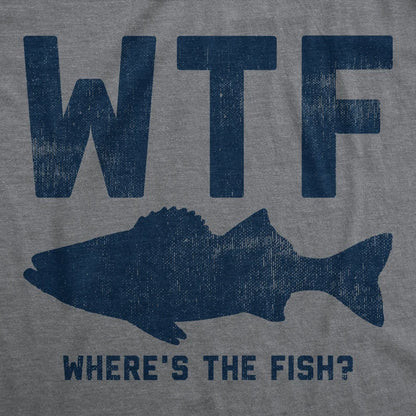 WTF: Where's The Fish, Mens Fishing T shirt, Funny Fishing Shirt, Fishing Graphic Tee, Fisherman Gifts, Present For fisherman, Good Catch