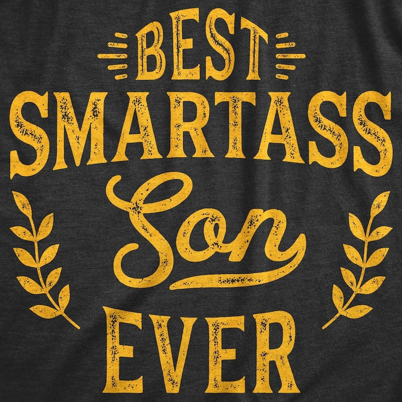 Best Smartass Son Ever, Shirt, Funny Son Gifts, Dad To Son Presents, Funny Gift For Son, Family Humor Shirts, Mildly Offensive Shirts