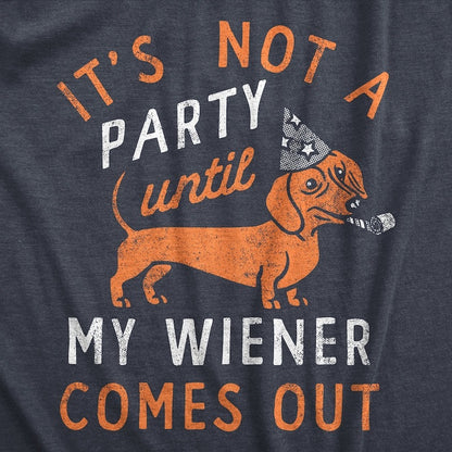 Not A Party Until, Wiener Comes Out, Funny Dachshund Shirt, Funny Mens Shirt, Dog Shirts, Dachshund Lover, Innuendo Shirts, Funny Shirts